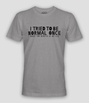 Be Normal Shirt